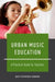 Urban Music Education: A Practical Guide for Teachers by Kate Fitzpatrick-Harnish