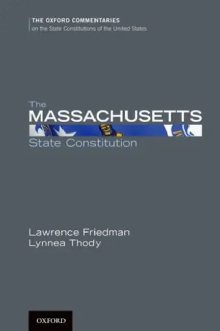 The Massachusetts State Constitution by Lawrence M. Friedman, Lynnea Thody