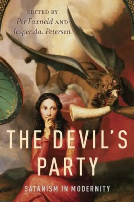 The Devil's Party: Satanism in Modernity by Per Faxneld, Jesper AA Petersen