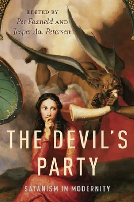 The Devil's Party: Satanism in Modernity by Per Faxneld, Jesper Aa Petersen