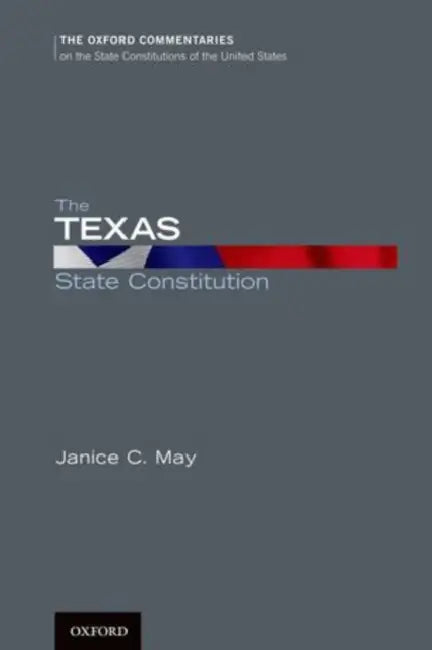 The Texas State Constitution by Janice C. May