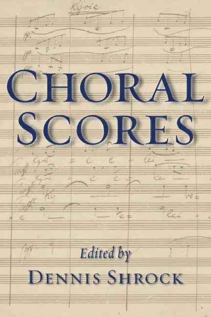 Choral Scores by Dennis Shrock