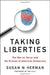 Taking Liberties: The War on Terror and the Erosion of American Democracy by Susan N. Herman