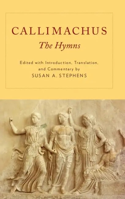 Callimachus: The Hymns by Susan A. Stephens