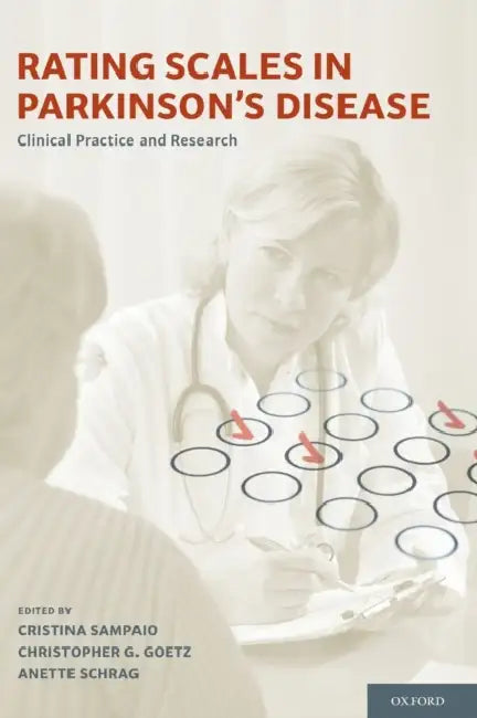 Rating Scales in Parkinson's Disease: Clinical Practice and Research by Cristina Sampaio, Christopher G. Goetz, Anette Schrag
