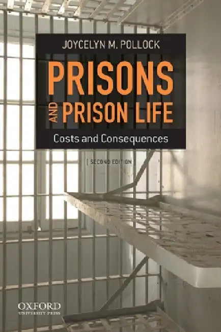 Prisons and Prison Life: Costs and Consequences by Joycelyn M. Pollock