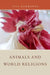 Animals and World Religions by Lisa Kemmerer