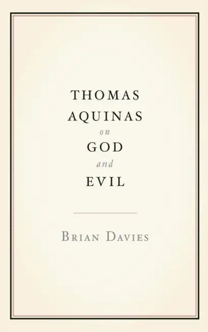 Thomas Aquinas on God and Evil by Brian Davies