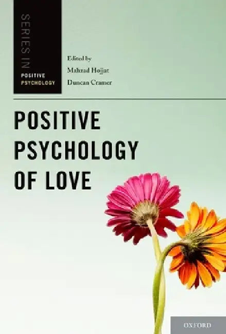 Positive Psychology of Love by M. Hojjat, Duncan Cramer