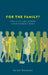 For the Family?: How Class and Gender Shape Women's Work by Sarah Damaske