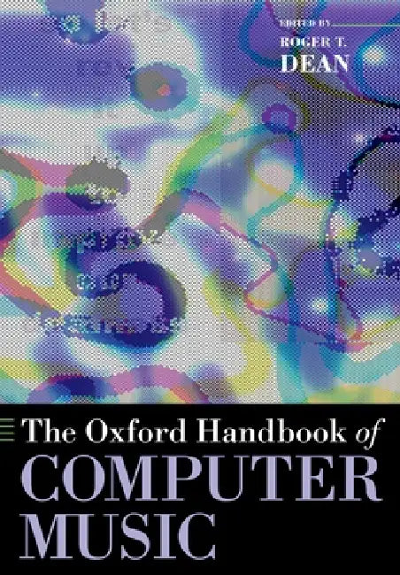 The Oxford Handbook of Computer Music by Roger T. Dean