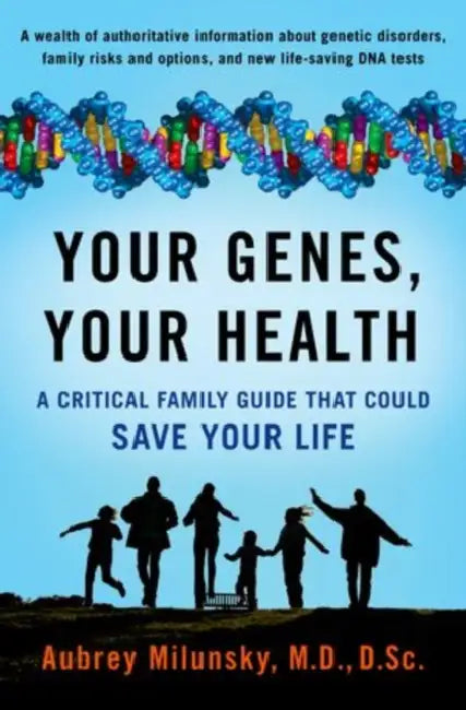 Your Genes, Your Health: A Critical Family Guide That Could Save Your Life by Aubrey Milunsky MD Dsc
