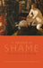 In Defense of Shame: The Faces of an Emotion by Julien A. Deonna, Raffaele Rodogno, Fabrice Teroni