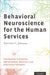Behavioral Neuroscience for the Human Services: Foundations in Emotion, Mental Health, Addiction, and Alternative Therapies by Harriette C. Johnson Phd