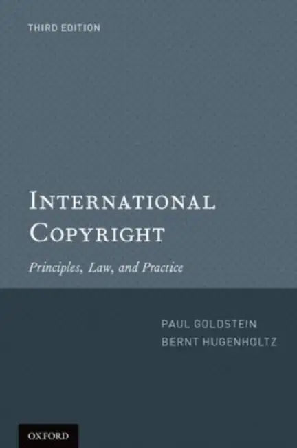 International Copyright: Principles, Law, and Practice (Revised) by Paul Goldstein, P. Bernt Hugenholtz