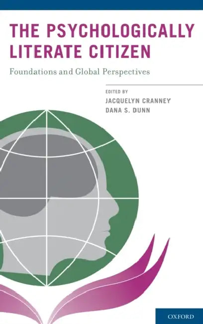 The Psychologically Literate Citizen: Foundations and Global Perspectives by Jacquelyn Cranney, Dana Dunn