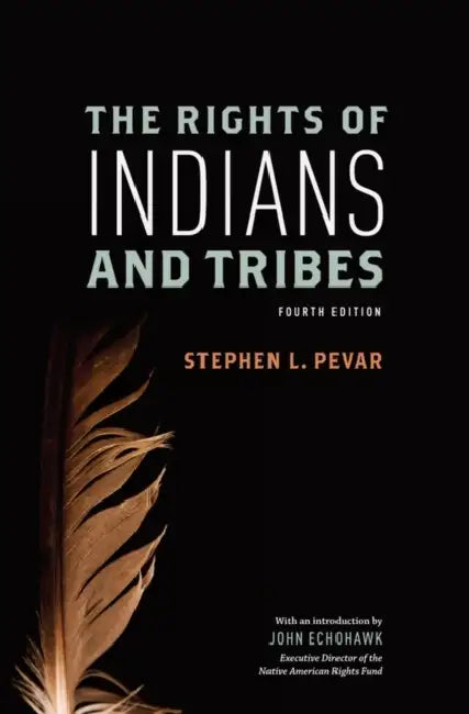 The Rights of Indians and Tribes by Stephen L. Pevar