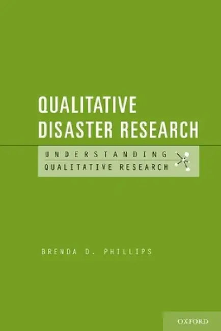 Qualitative Disaster Research by Brenda D. Phillips, Patricia Leavy