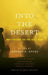 Into the Desert: Reflections on the Gulf War by Jeffrey Engel