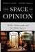 The Space of Opinion: Media Intellectuals and the Public Sphere by Ronald N. Jacobs, Eleanor Townsley