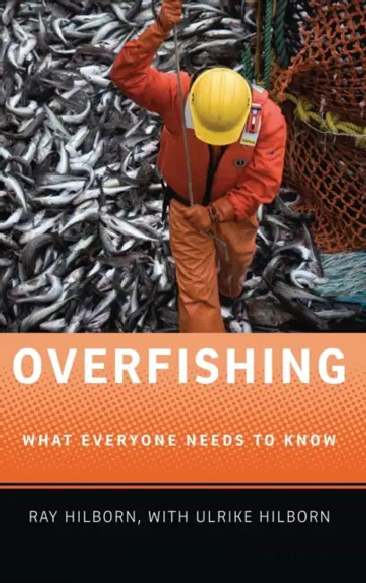 Overfishing: What Everyone Needs to Know by Ray Hilborn, Ulrike Hilborn