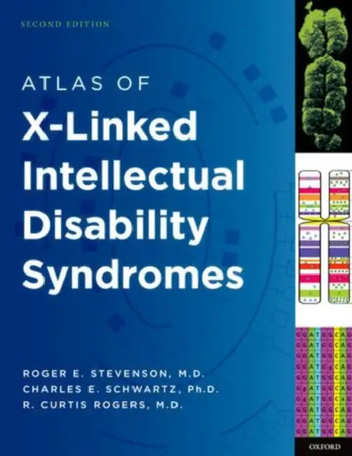 Atlas of X-Linked Intellectual Disability Syndromes by Roger E. Stevenson, Charles E. Schwartz, R. Curtis Rogers