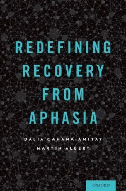 Redefining Recovery from Aphasia by Dalia Cahana-Amitay, Martin Albert