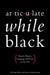 Articulate While Black: Barack Obama, Language, and Race in the U.S. by H. Samy Alim, Geneva Smitherman, Michael Eric Dyson