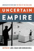 Uncertain Empire: American History and the Idea of the Cold War by Joel Isaac, Duncan Bell