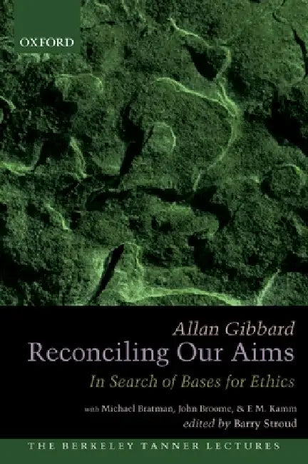 Reconciling Our Aims by Allan Gibbard, Barry Stroud