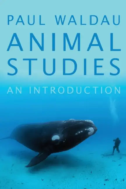 Animal Studies: An Introduction by Paul Waldau