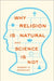 Why Religion Is Natural and Science Is Not by Robert N. McCauley