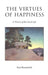 The Virtues of Happiness: A Theory of the Good Life by Paul Bloomfield