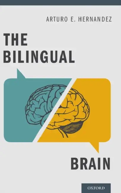 The Bilingual Brain by Arturo E. Hernandez