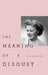 The Meaning of Disgust: Life, Death, and Revulsion by Colin McGinn