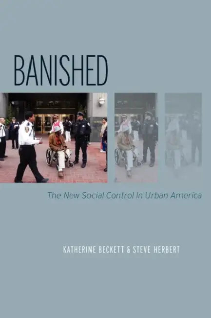 Banished: The New Social Control in Urban America by Katherine Beckett, Steve Herbert