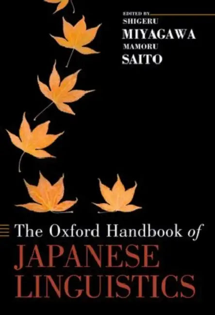 Oxford Handbook of Japanese Linguistics by Shigeru Miyagawa, Mamoru Saito