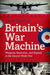 Britain's War Machine: Weapons, Resources, and Experts in the Second World War by David Edgerton
