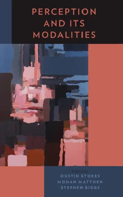 Perception and Its Modalities by Dustin Stokes, Mohan Matthen, Stephen Biggs