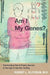 Am I My Genes?: Confronting Fate and Family Secrets in the Age of Genetic Testing by Robert L. Klitzman