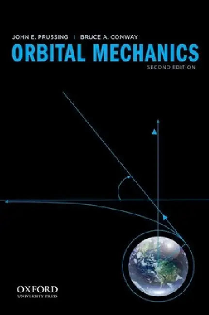 Orbital Mechanics by John E. Prussing, Bruce A. Conway