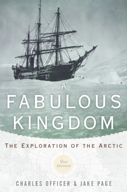 Fabulous Kingdom: The Exploration of the Arctic by Charles Officer
