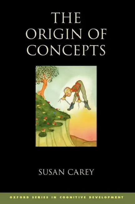 The Origin of Concepts by Susan Carey