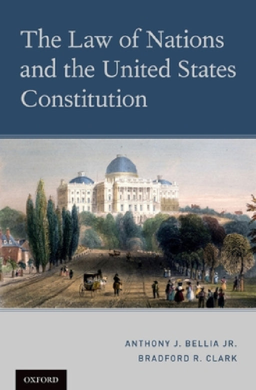 The Law of Nations and the United States Constitution by Jr. Bellia