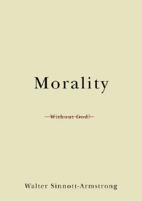 Morality Without God? by Walter Sinnott-Armstrong