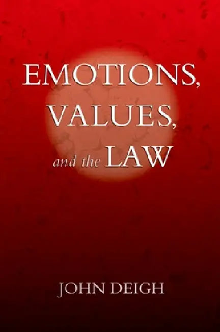 Emotions, Values, and the Law by John Deigh