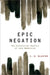 Epic Negation: The Dialectical Poetics of Late Modernism by C. D. Blanton