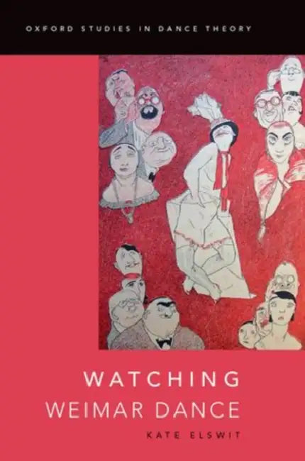 Watching Weimar Dance by Kate Elswit