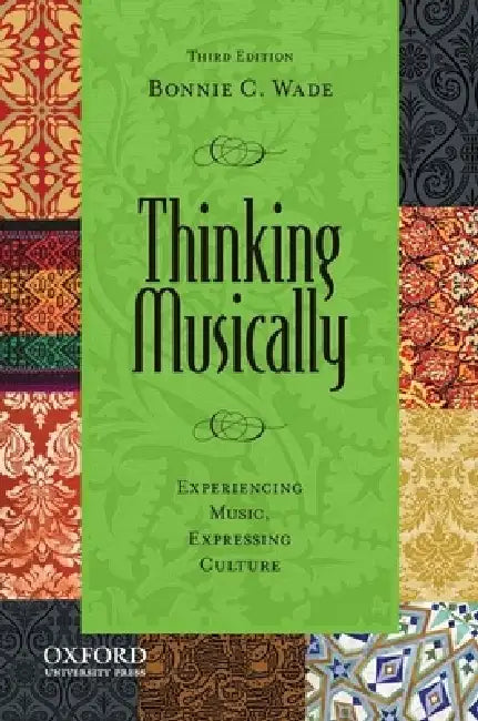 Thinking Musically: Experiencing Music, Expressing Culture [With CD (Audio)] by Bonnie C. Wade