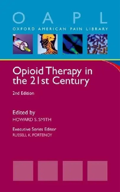 Opioid Therapy in the 21st Century by Howard S. Smith